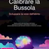 Calibrare la Bussola: Sviluppare la voce dell'istinto