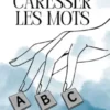 Caresser les mots