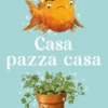 Casa pazza casa