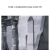 Che l'assurdo sia con te