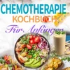 Chemotherapie Kochbuch für Anfänger