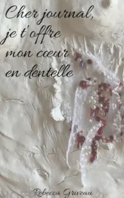 Cher journal, je t'offre mon coeur en dentelle