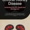 Chronic Kidney Disease: Understanding CKD Stages and Management