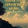 Chronik eines erwachenden Kosmos
