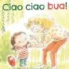 Ciao ciao bua!