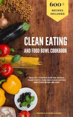 Clean Eating and Food Bowl Cookbook