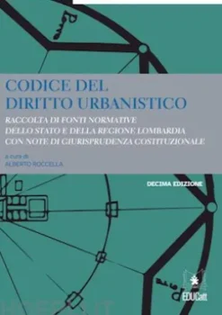 Codice del diritto urbanistico. Decima edizione