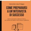 Come prepararsi a un’intervista di successo