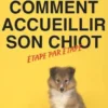 Comment accueillir son chiot étape par étape