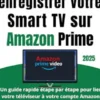 Comment enregistrer votre Smart TV sur Amazon Prime