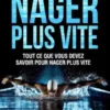 COMMENT NAGER PLUS VITE. Tout ce que vous devez savoir pour nager plus vite