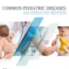 Common Pediatric Diseases: an Updated Review