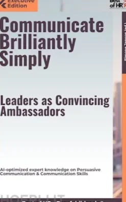 Communicate Brilliantly Simply – Leaders as Convincing Ambassadors