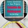 Como Construir O Seu Próprio Estúdio De Dublagem