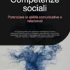 Competenze sociali: Potenziare le abilità comunicative e relazionali