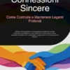 Connessioni Sincere: Come Costruire e Mantenere Legami Profondi
