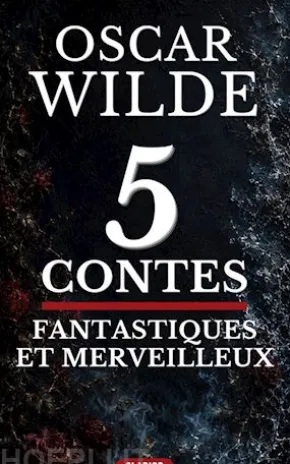 5 Contes Fantastiques et Merveilleux d’Oscar Wilde