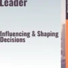 Convincing as a Leader – Influencing & Shaping Decisions