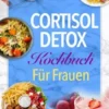 Cortisol Detox Kochbuch für Frauen