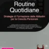 Costruire Routine Quotidiane: Strategie di Formazione delle Abitudini per la Crescita Personale