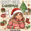 Cozy Girl Christmas: Coloring Book for Adults and Teens Featuring Christmas Vibes with Easy and Simple Designs for Relaxation