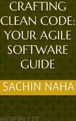 Crafting Clean Code: Your Agile Software Guide