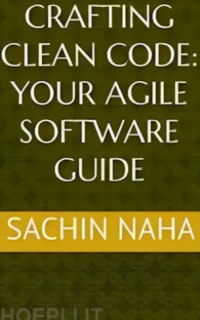 Crafting Clean Code: Your Agile Software Guide