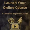 Create and Launch Your Online Course