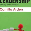 Crisis-Proof Leadership - Thriving Under Pressure