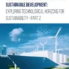Cutting-Edge Solutions for Advancing Sustainable Development: Exploring Technological Horizons for Sustainability - Part 2