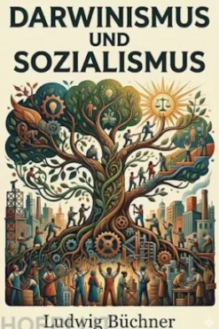 Darwinismus und Sozialismus: Der Kampf um das Dasein und die Moderne Gesellschaft