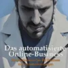 Das automatisierte Online Business