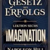 Das gesetz des erfolgs -  Lektion Sechs IMAGINATION (übersetzt)