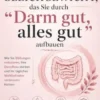 Das Gleichgewicht, das Sie durch “Darm gut, alles gut” aufbauen