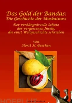 Das Gold der Bandas: Die Geschichte der Muskatnuss