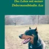 Das Leben mit meiner Dobermannhündin Aza