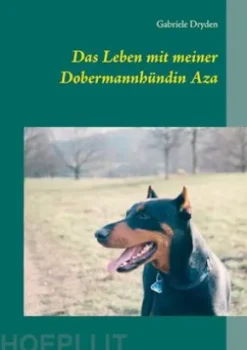 Das Leben mit meiner Dobermannhündin Aza
