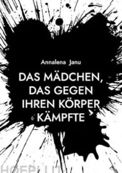 Das Mädchen, das gegen ihren Körper kämpfte