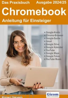 Das Praxisbuch Chromebook - Anleitung für Einsteiger (Ausgabe 2024/25)