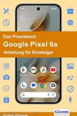 Das Praxisbuch Google Pixel 9a - Anleitung für Einsteiger