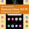 Das Praxisbuch Samsung Galaxy S23 FE - Anleitung für Einsteiger