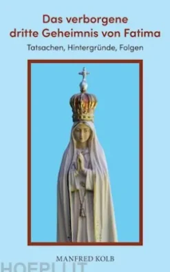 Das verborgene dritte Geheimnis von Fatima