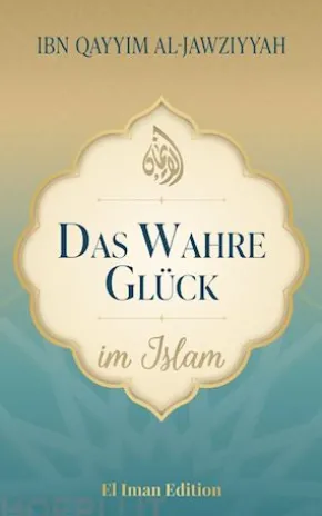 Das wahre Glück im Islam