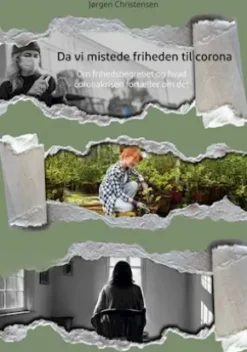 Da vi mistede friheden til corona