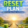 7-Day Reset Plan: Refresh Your Mind, Body, and Routine