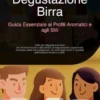 Degustazione Birra: Guida Essenziale ai Profili Aromatici e agli Stili
