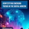 Demystifying Emerging Trends in the Digital Horizon