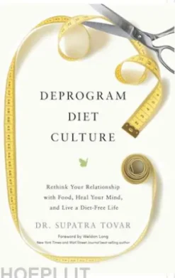 Deprogram Diet Culture: Rethink Your Relationship with Food, Heal Your Mind, and Live a Diet-Free Life