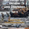 Der Kampf der Ukraine ums Überleben Teil II