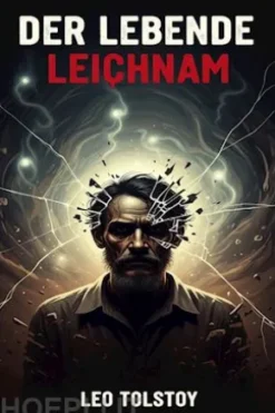 Der lebende Leichnam: Drama in sechs Akten